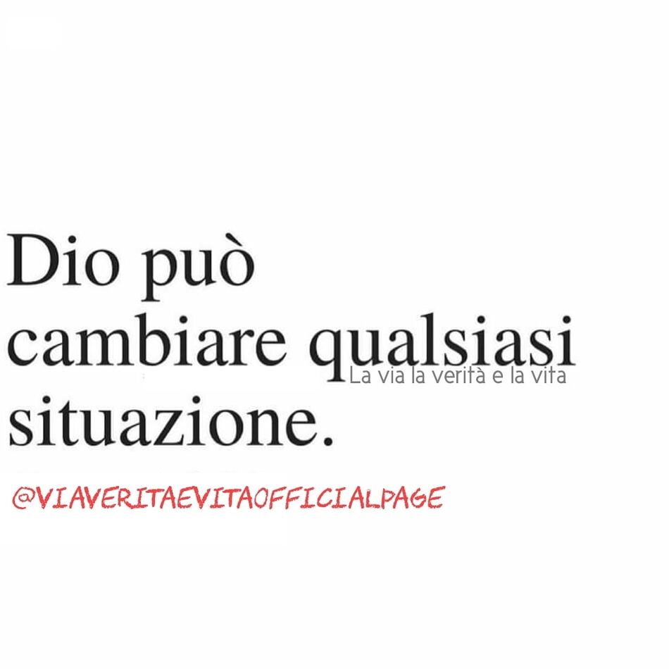 Dio può cambiare qualsiasi situazione.
