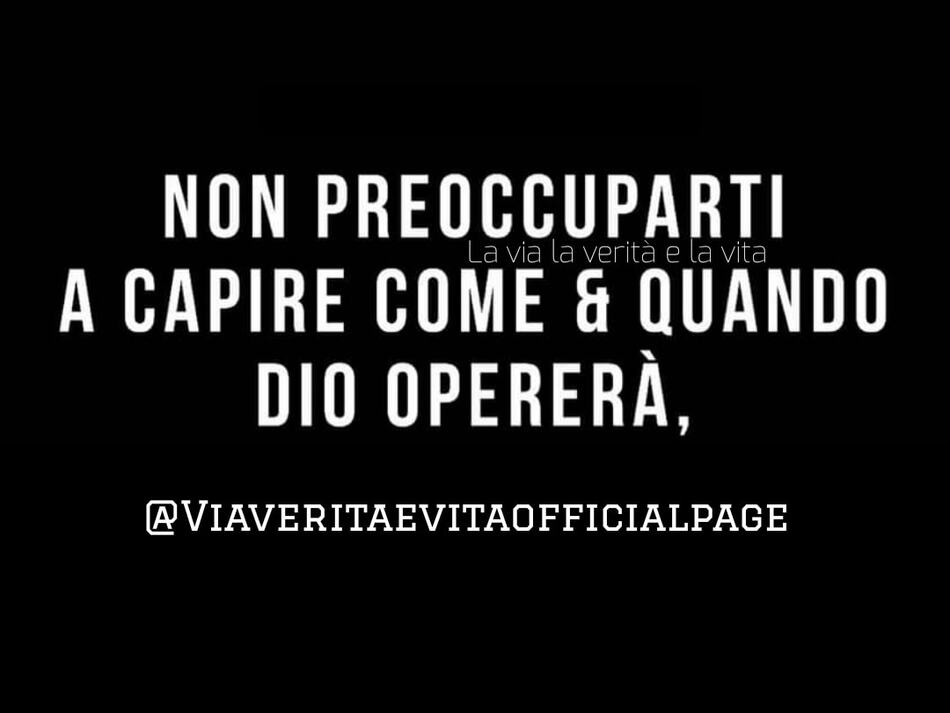 Non preoccuparti a capire come e quando, Dio opererà.