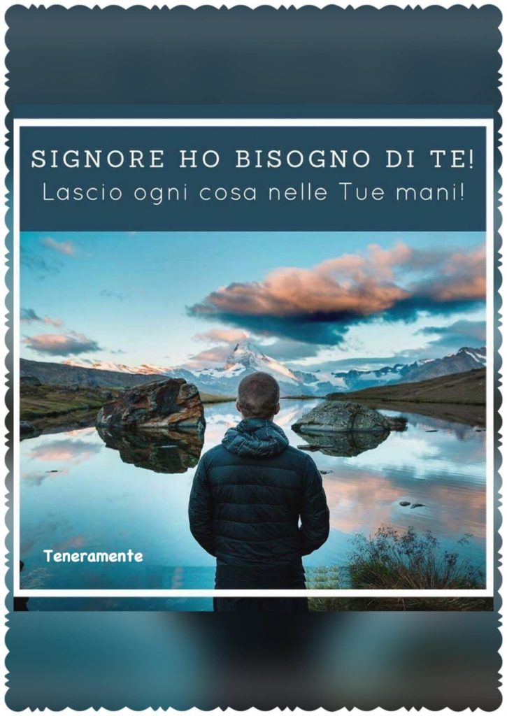Signore ho bisogno di Te! Lascio ogni cosa nelle Tue mani! (Teneramente)