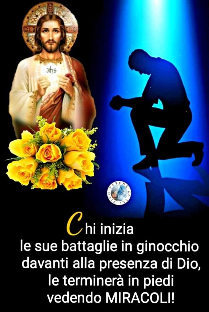 Chi inizia le sue battaglie in ginocchio davanti alla presenza di Dio, le terminerà in piedi vedendo MIRACOLI!