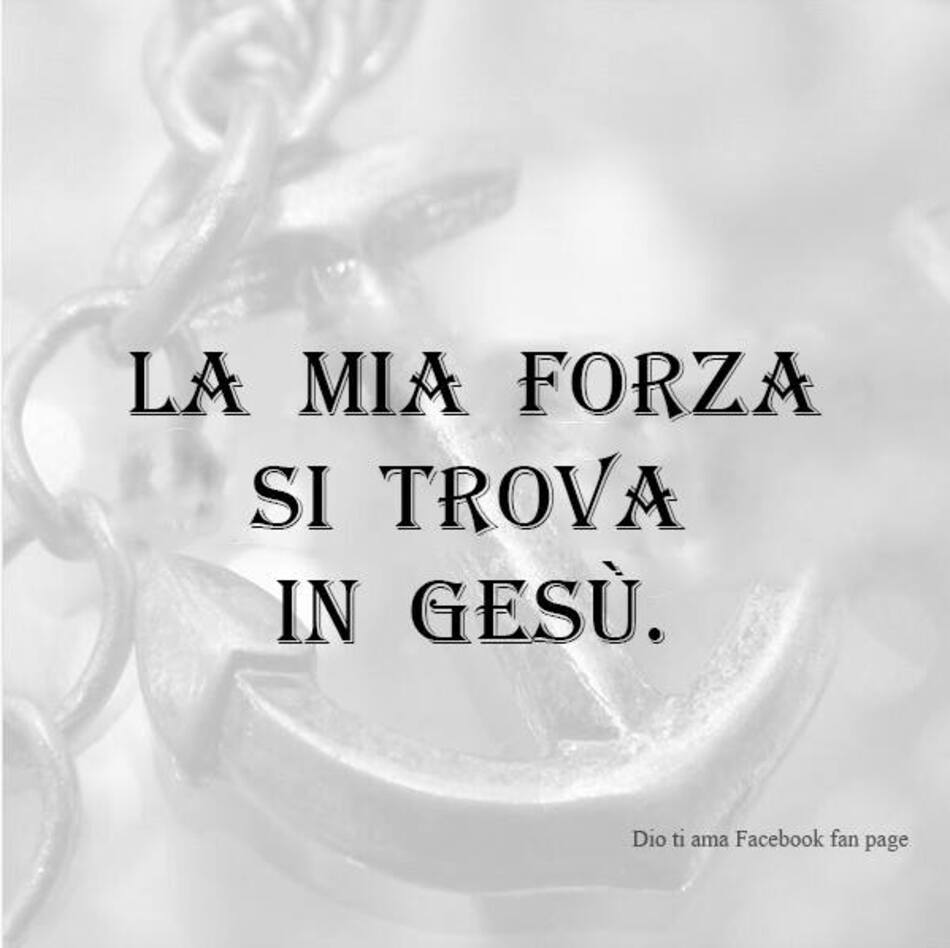 LA MIA FORZA SI TROVA IN GESÙ.