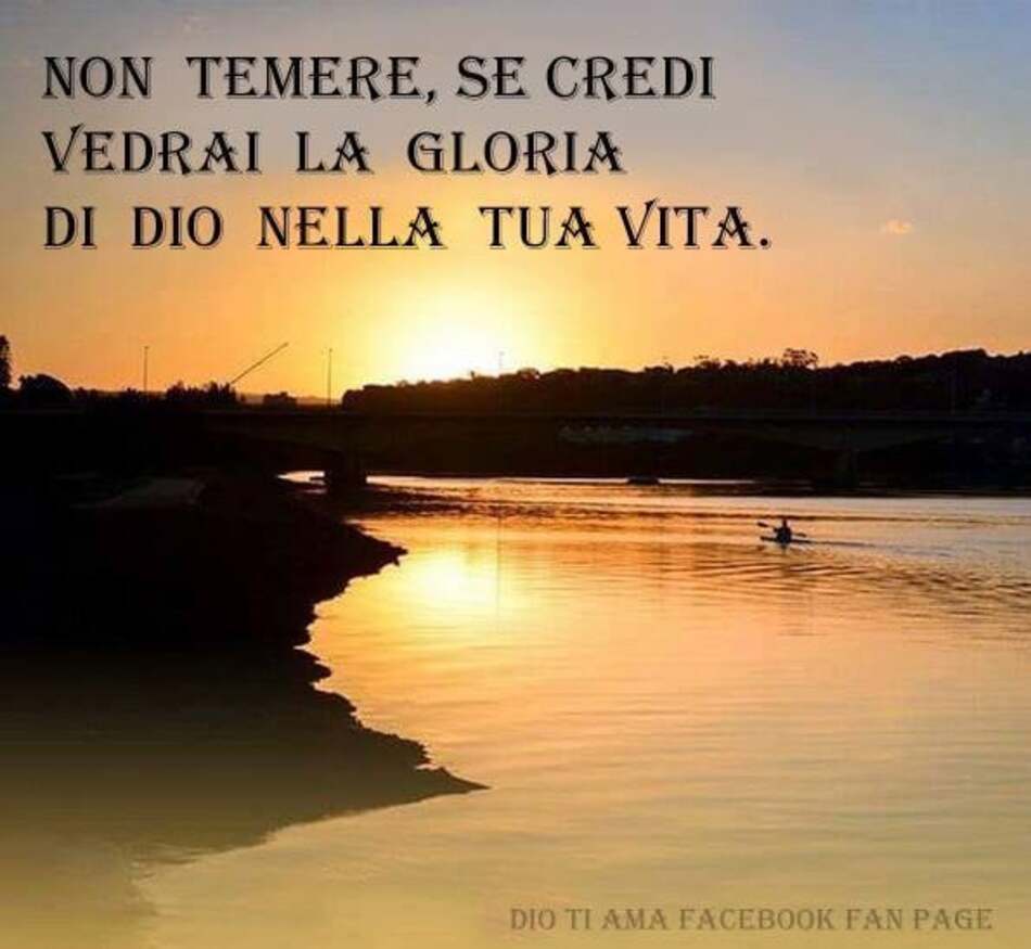 Non temere, se credi vedrai la gloria di Dio nella tua vita.