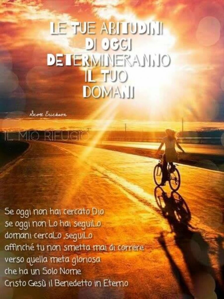 Le tue abitudini di oggi, determineranno il tuo domani...
