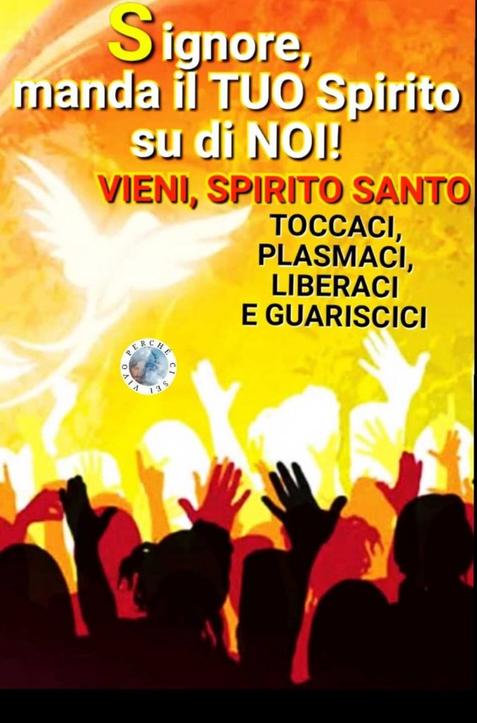Signore, manda il tuo spirito su di noi! Vieni, Spirito Santo, toccaci, plasmaci, liberaci e guariscici (Vivo perché ci sei)