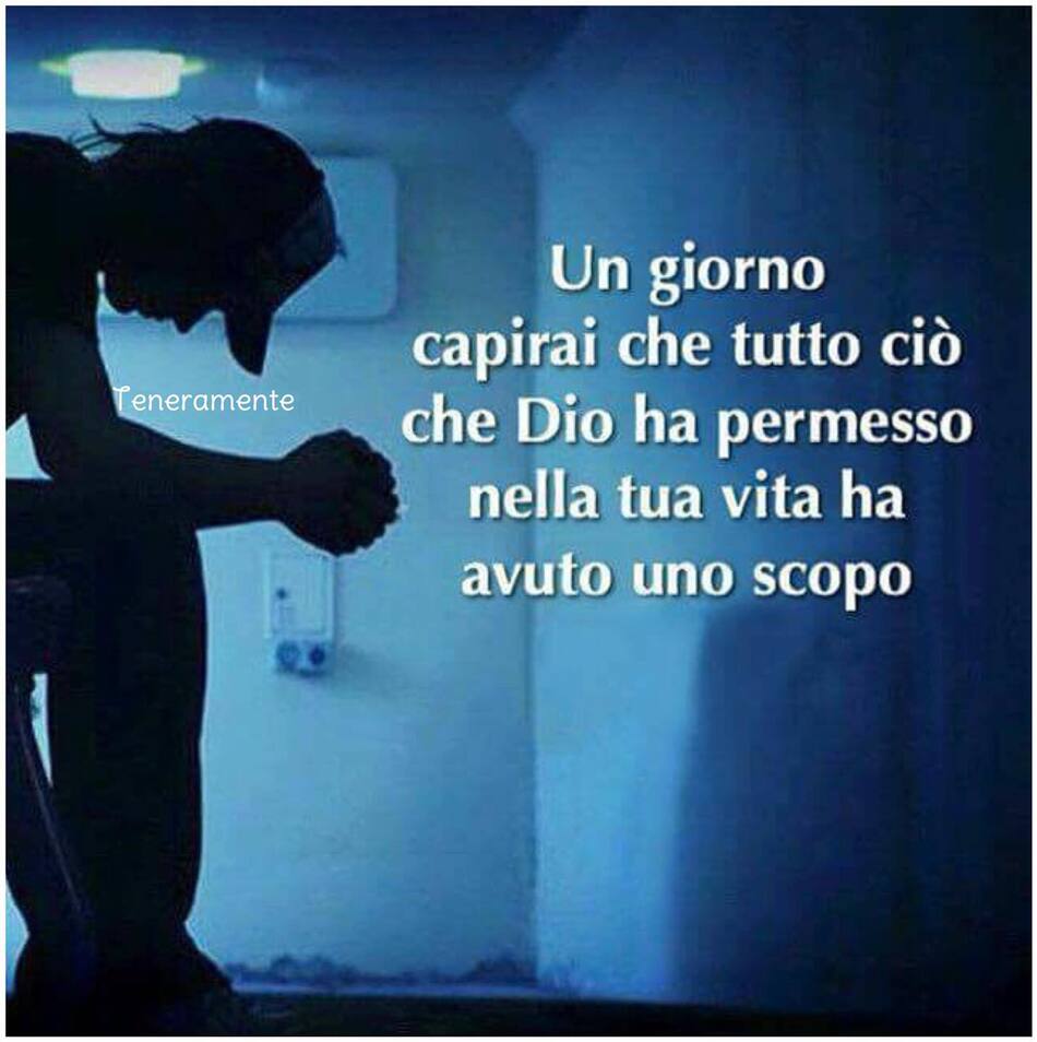 Un giorno capirai che tutto ciò che Dio ha permesso nella tua vita ha avuto uno scopo