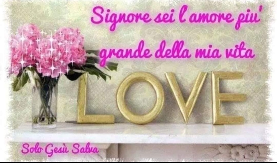Signore, sei l'amore più grande della mia vita