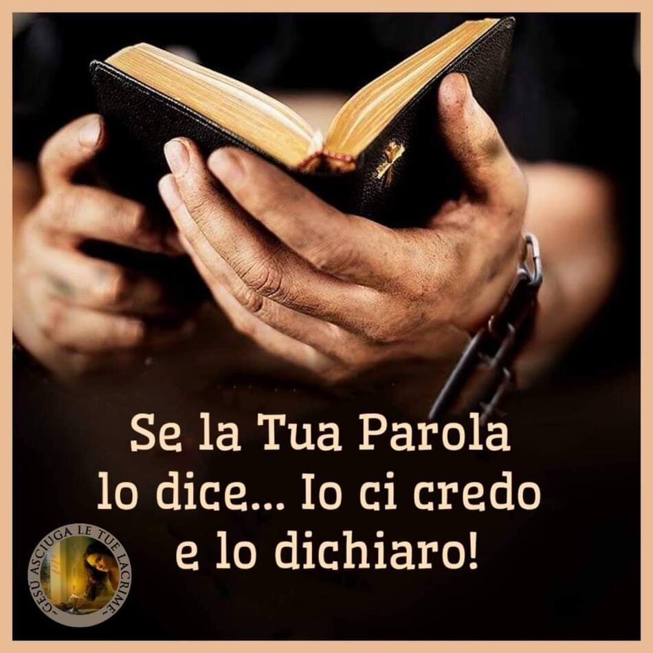 Se la Tua Parola lo dice... io ci credo e lo dichiaro! (Gesù asciuga le tue lacrime)