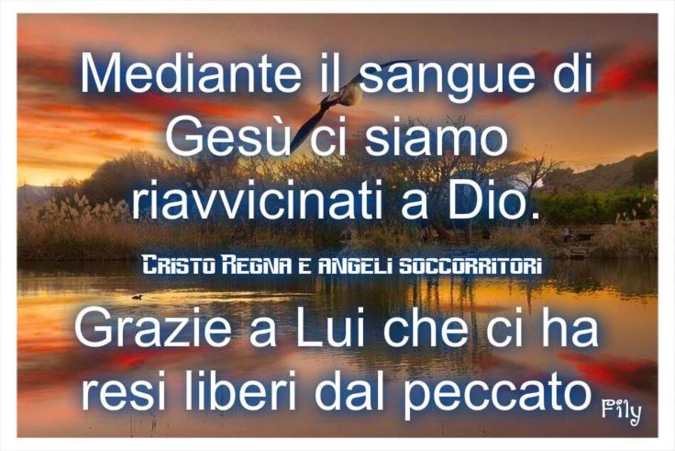 Mediante il sangue di Gesù ci siamo riavvicinati a Dio. Grazie a Lui che ci ha resi liberi dal peccato.