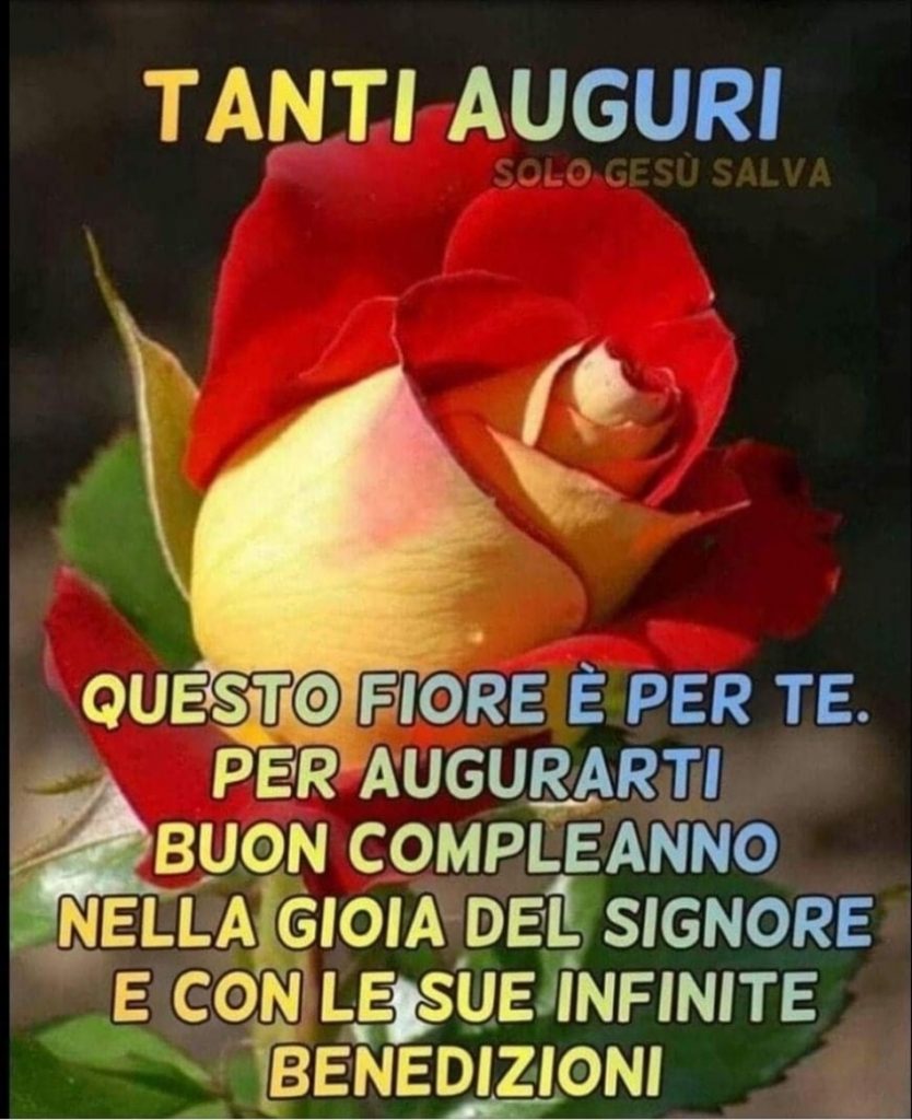TANTI AUGURI. Questo fiore è per te. Per augurarti Buon Compleanno nella gioia del Signore e con le sue infinite benedizioni