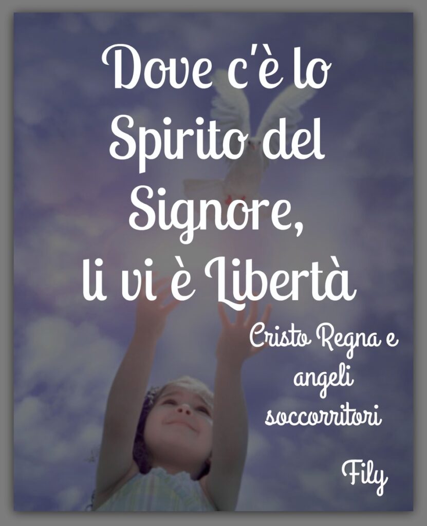 Dove c'è lo spirito del Signore, lì vi è libertà! (Fily)