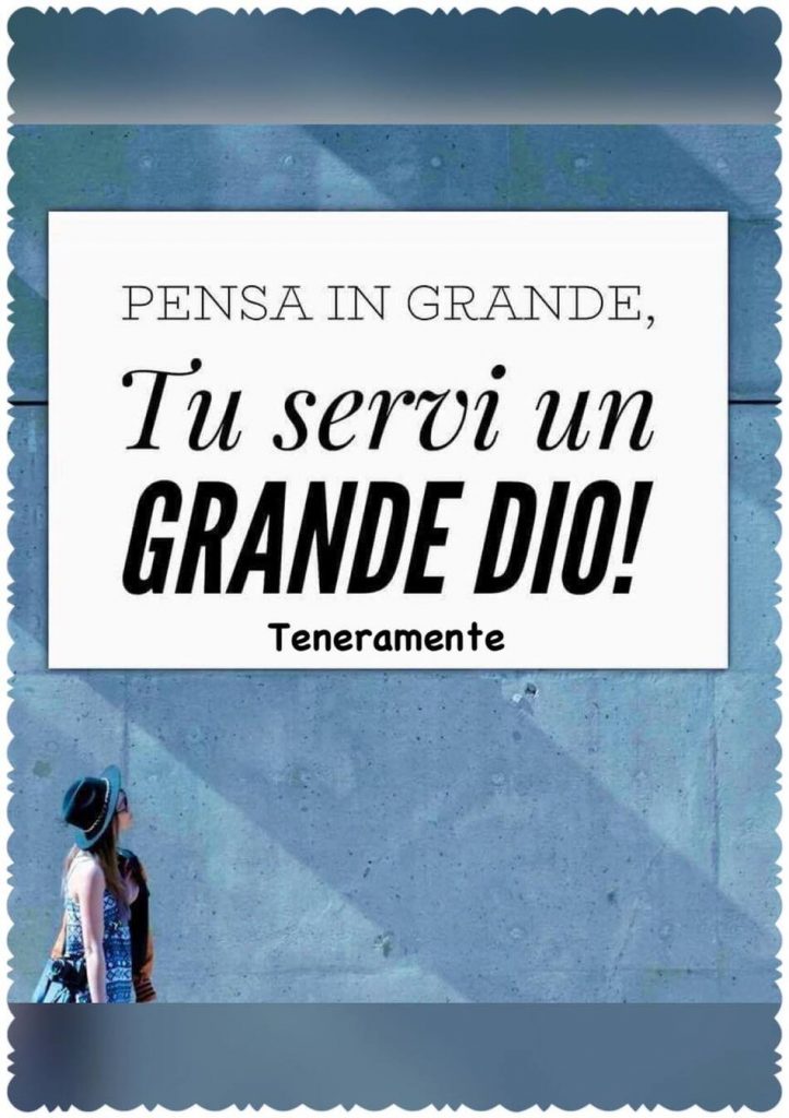 Pensa in grande, Tu servi un grande Dio!