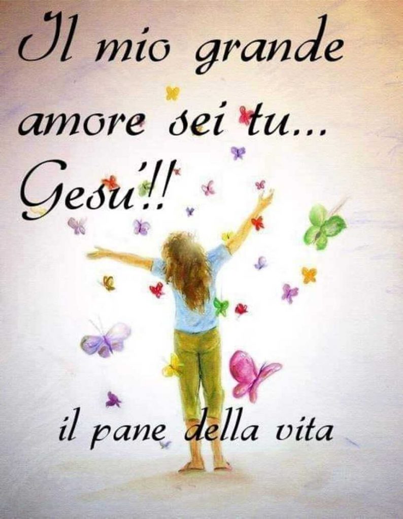 Il mio grande amore sei tu... Gesù!! (Il pane della vita)