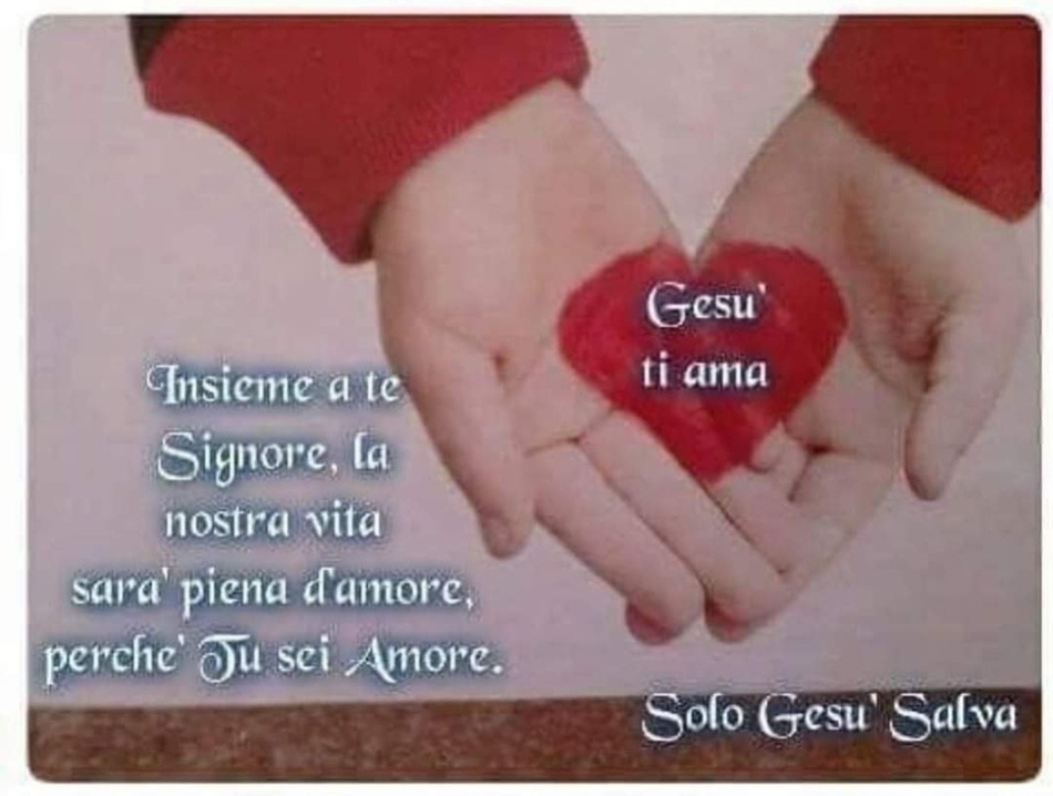 Insieme a te Signore, la nostra vita sarà piena d'amore, perché Tu sei Amore