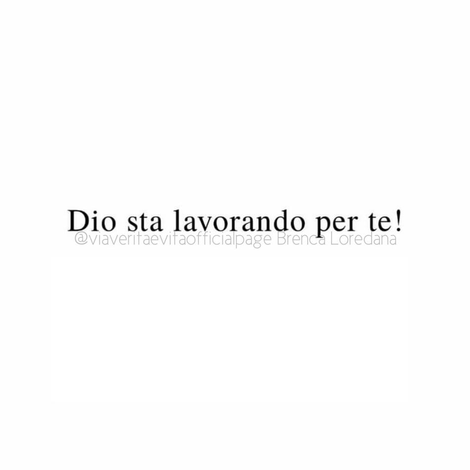Dio sta lavorando per te!