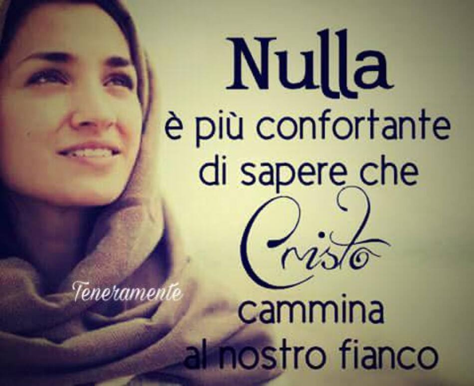 Nulla è più confortante di sapere che Cristo cammina al tuo fianco