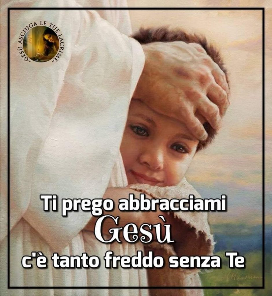 Ti prego abbracciami Gesù, c'è tanto freddo senza Te