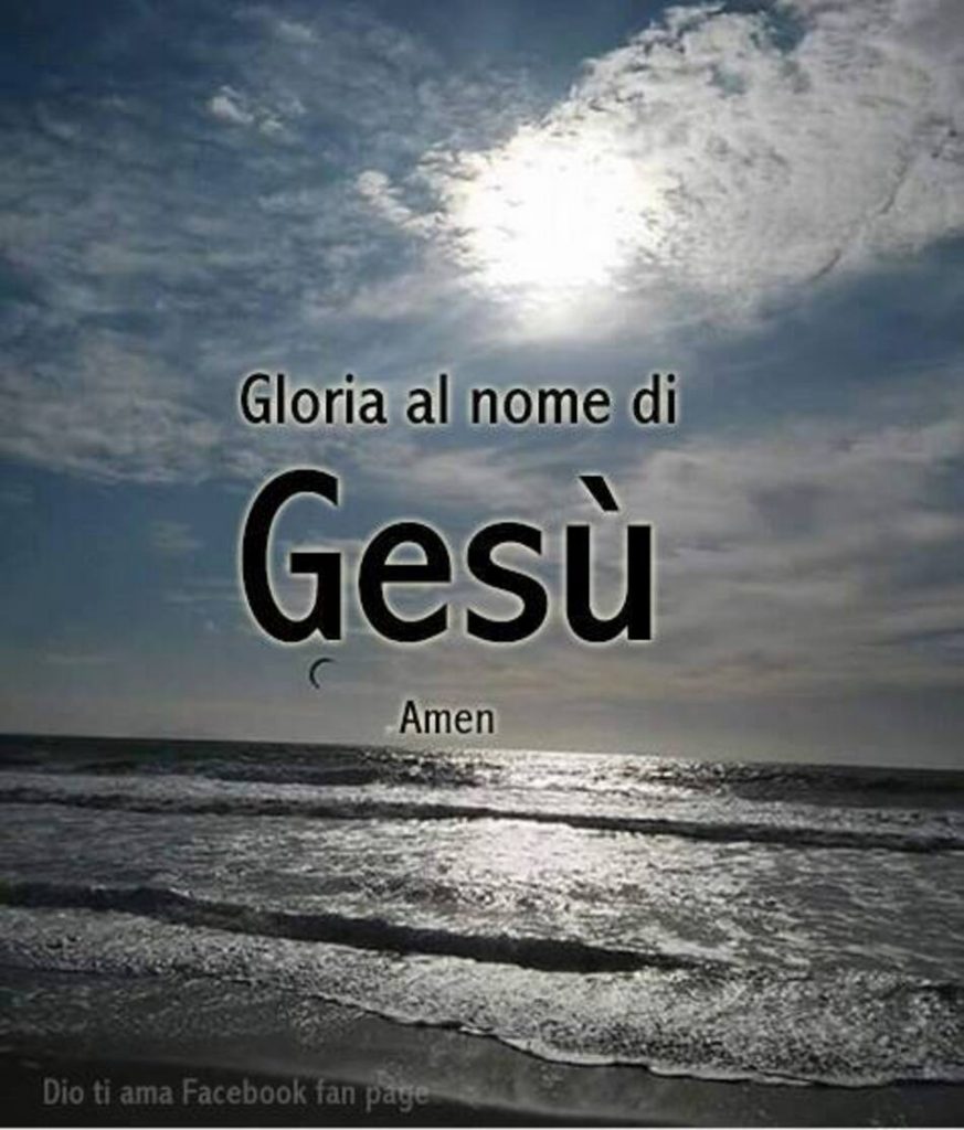 Gloria al nome di Gesù. Amen