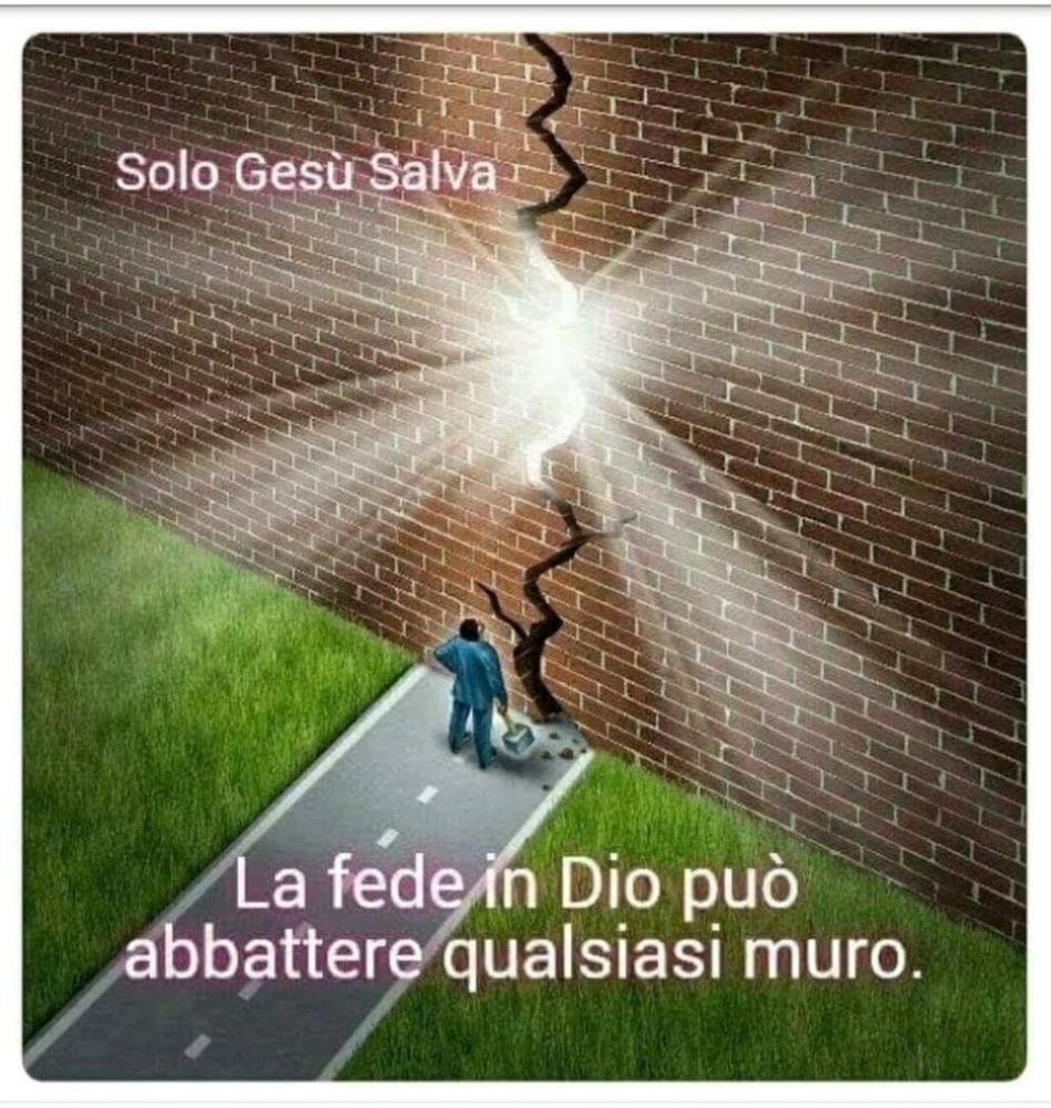 La fede in Dio può abbattere qualsiasi muro. (Solo Gesù Salva)