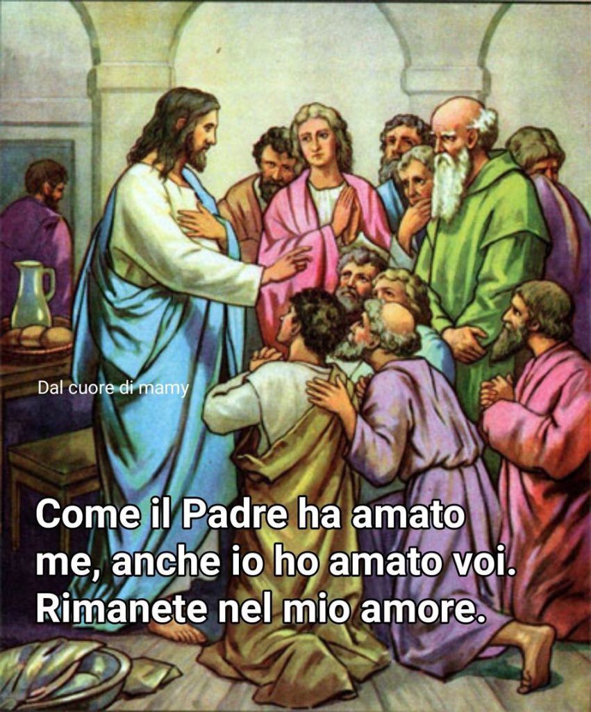 Come il Padre ha amato me, anche io ho amato voi. Rimanete nel mio amore. (Dolce cuore di Mamy)