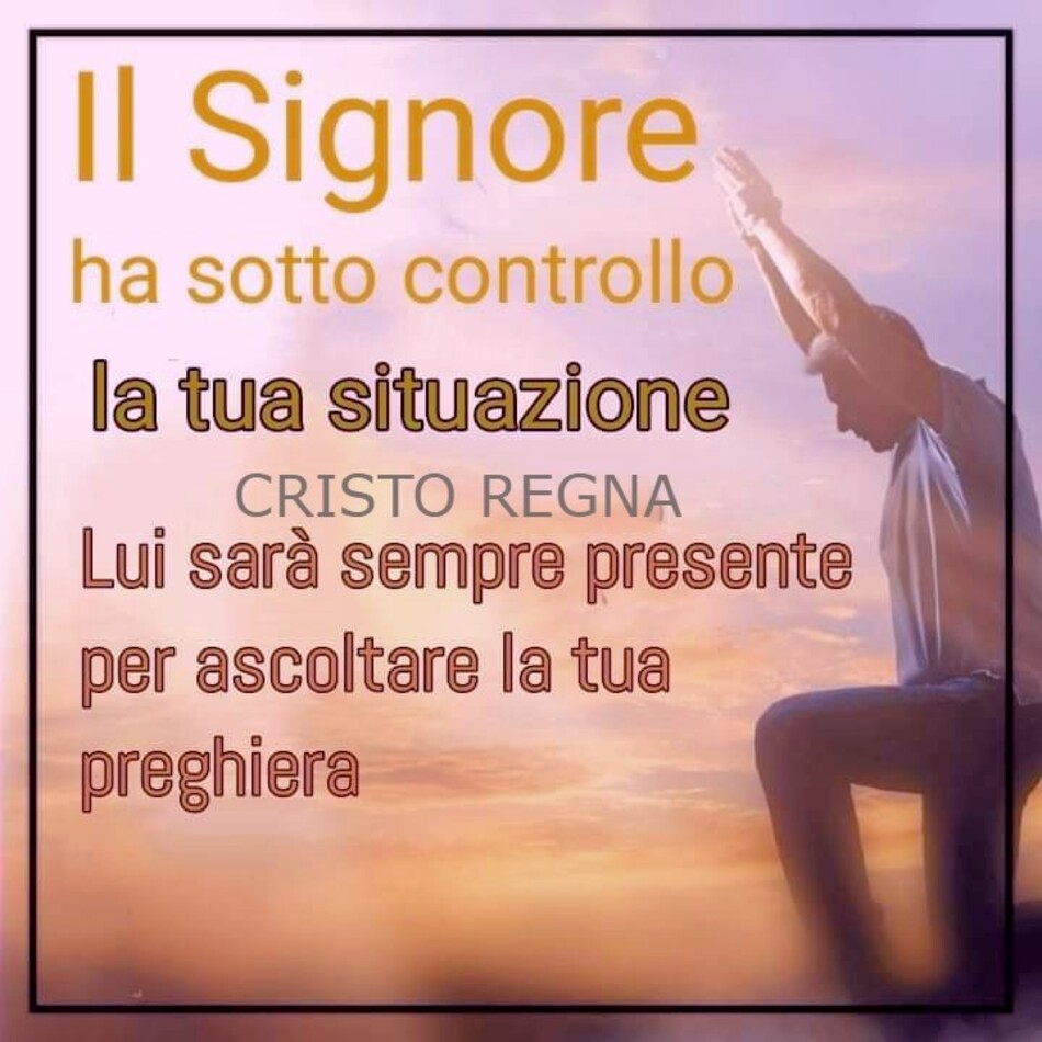 Il Signore ha sotto controllo la tua situazione. Lui sarà sempre presente per ascoltare la tua preghiera.