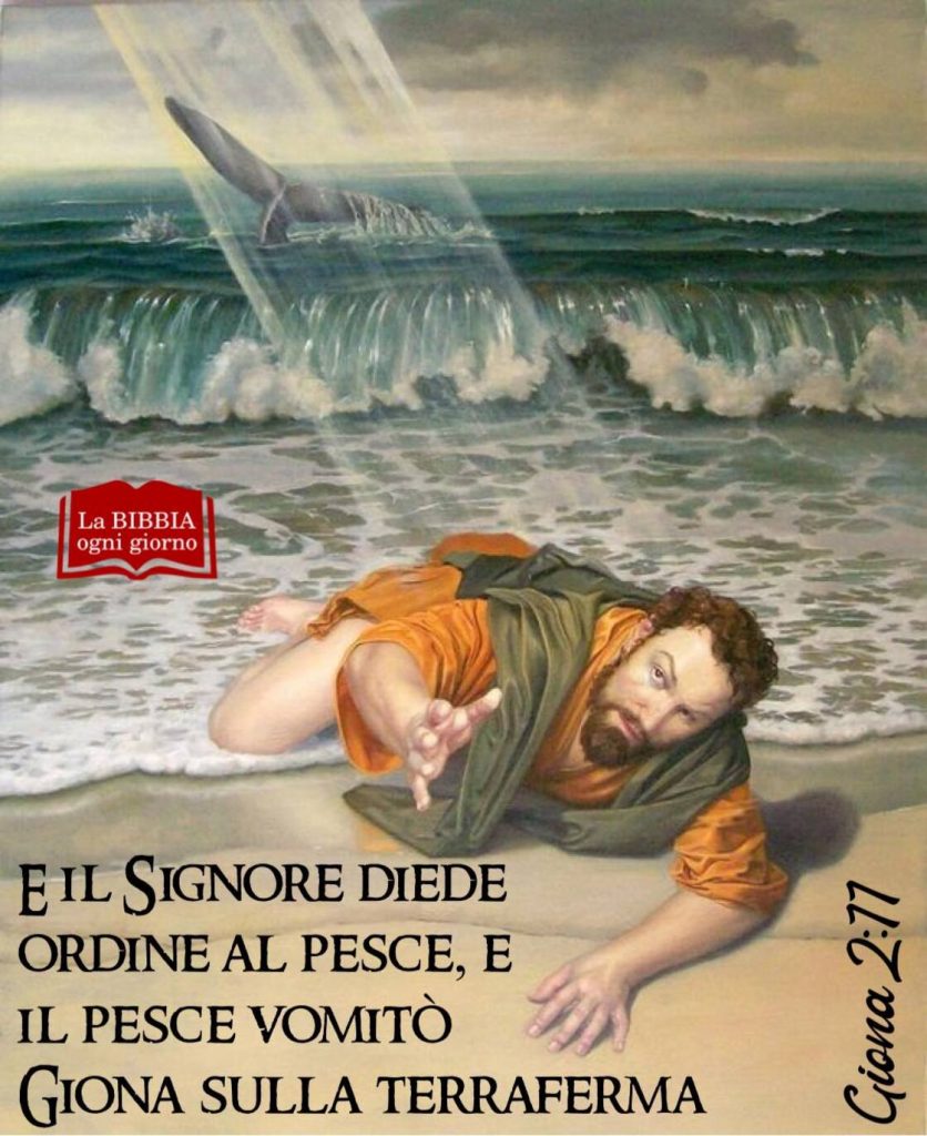 E il Signore diede ordine al pesce, e il pesce vomitò Giona sulla terraferma. (Giona 2:11)