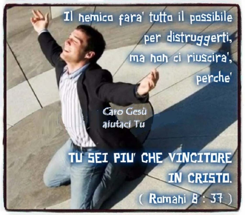 Il nemico farà tutto il possibile per distruggerti, ma non ci riuscirà, perché tu sei più che vincitore in Cristo. (Romani 8:37)