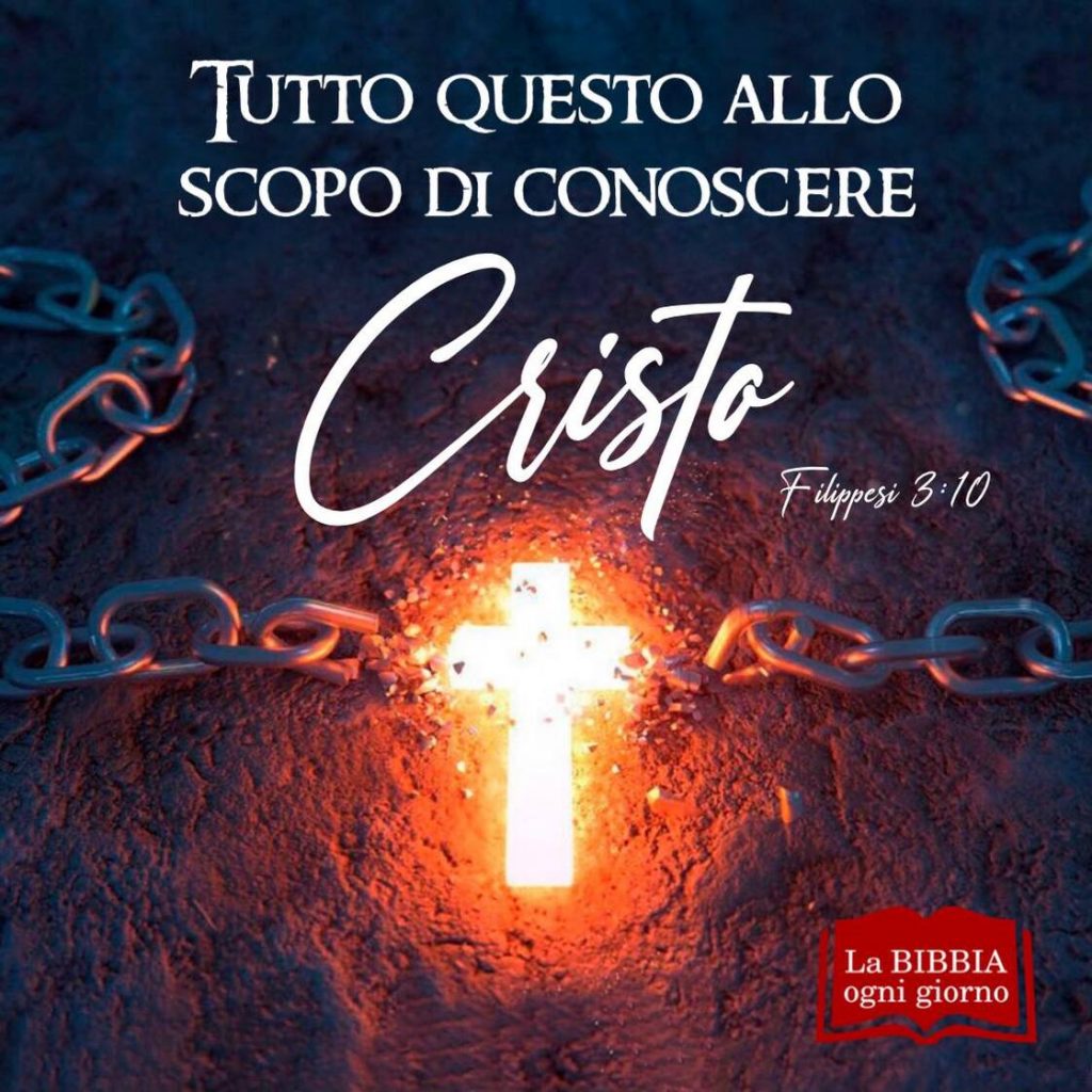 Tutto questo allo scopo di conoscere Cristo (Filippesi 3:10)