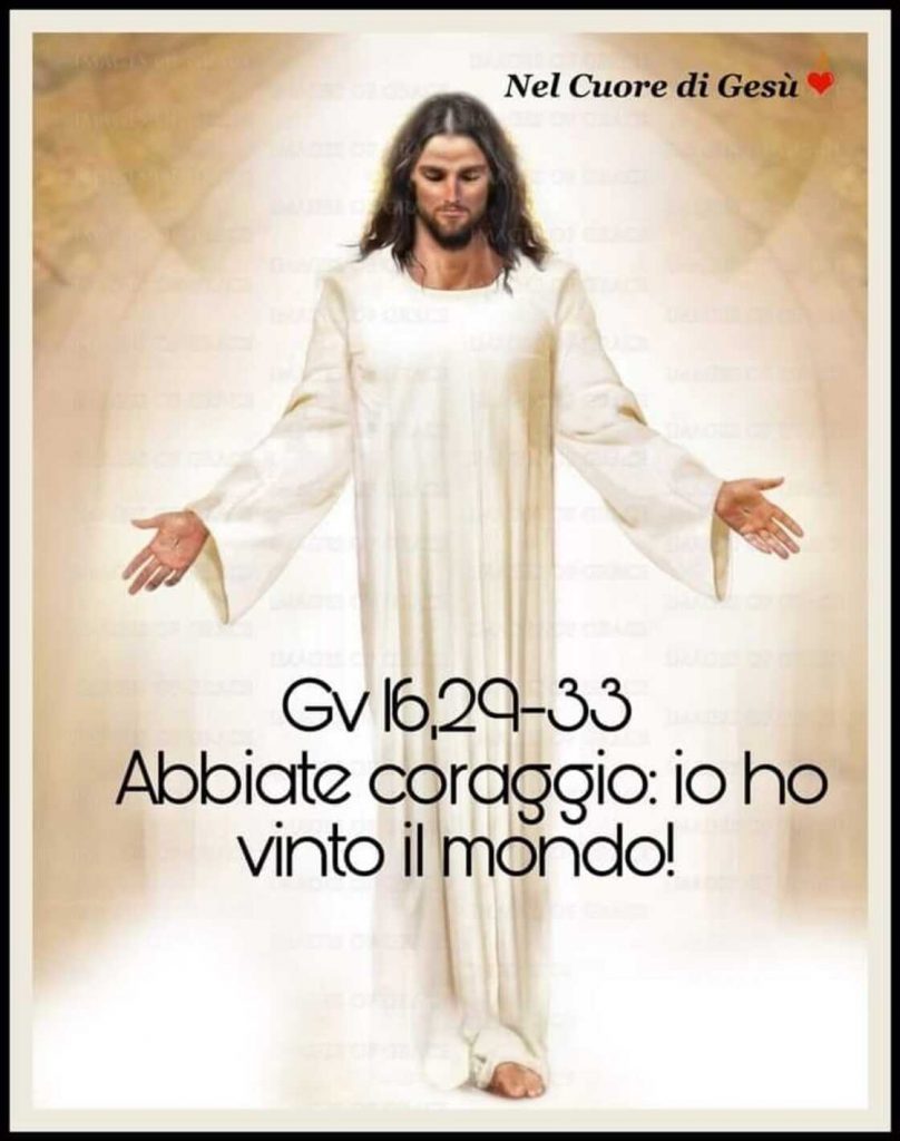 Abbiate coraggio: io ho vinto il mondo! (Giovanni 16,29-33)