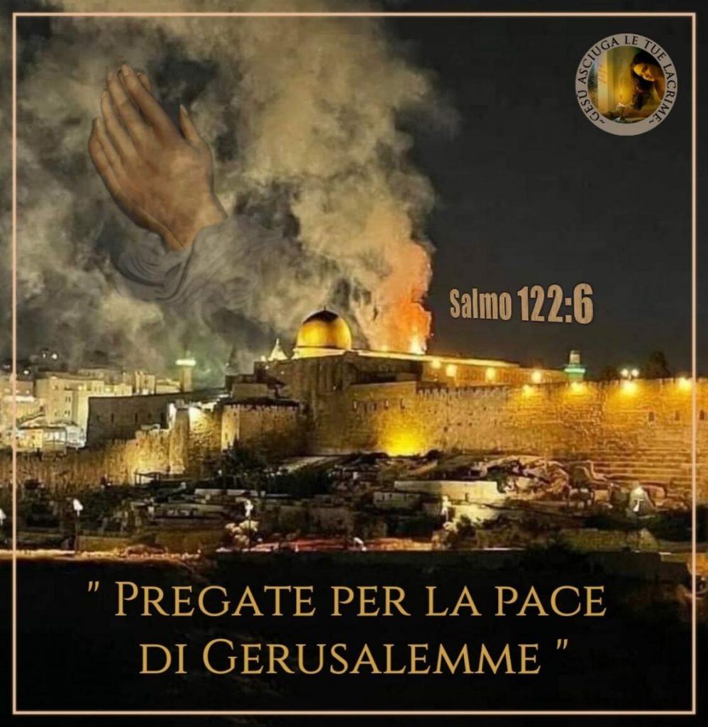 Pregate per la pace di Gerusalemme. (Salmo 122:6)