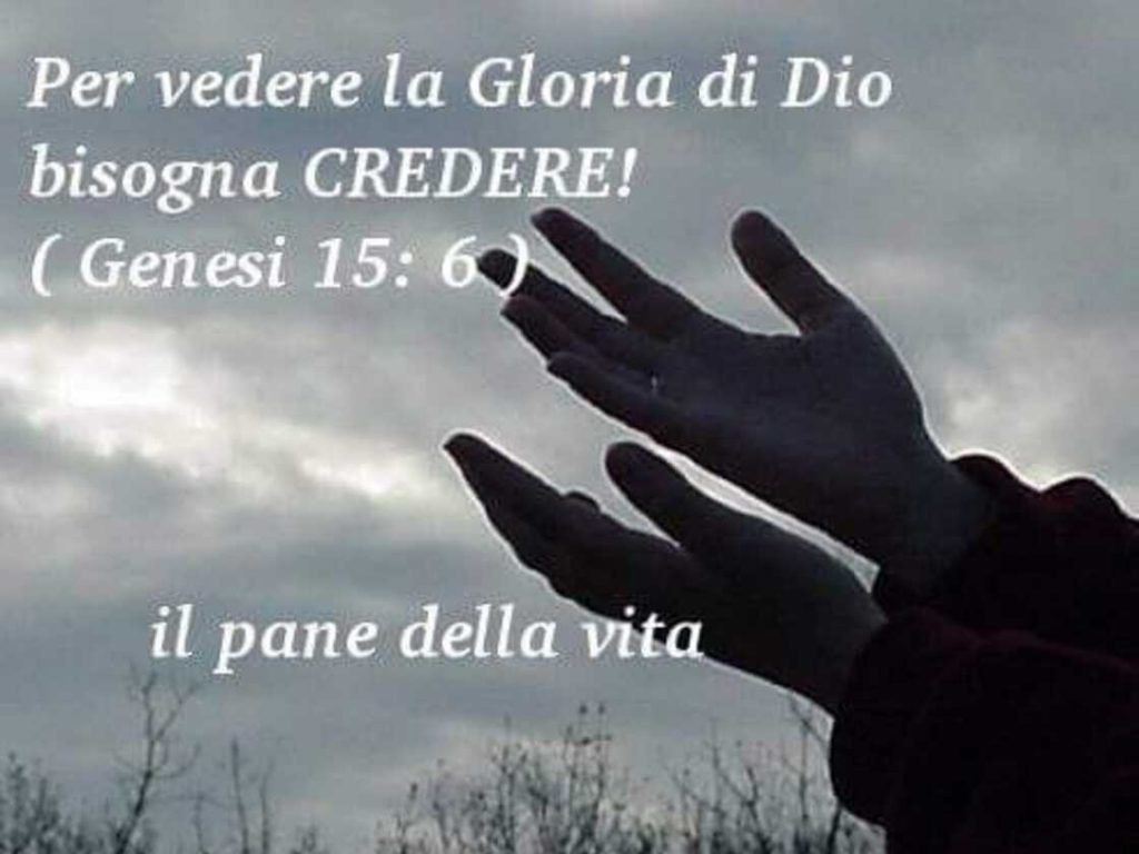 Per vedere la Gloria di Dio bisogna CREDERE! (Genesi 15:6)