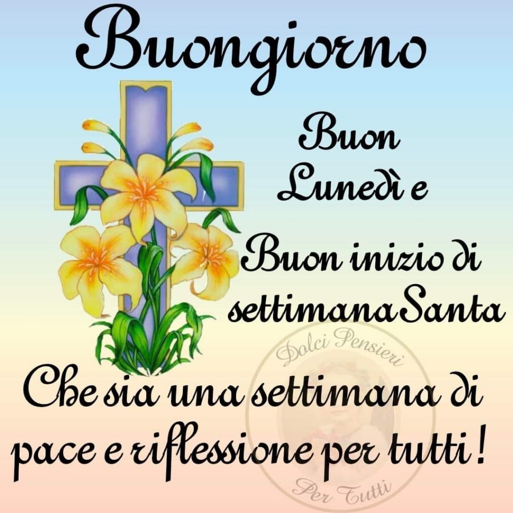 Buongiorno. Buon Lunedì e Buon Inizio si Settimana Santa. Che sia una settimana di pace e riflessione per tutti!