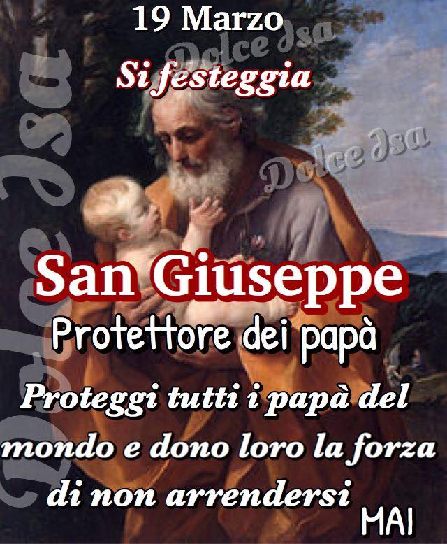 19 Marzo si festeggia San Giuseppe Protettore dei papà. Proteggi tutti i papà del mondo e dona loro la forza di non arrendersi mai.