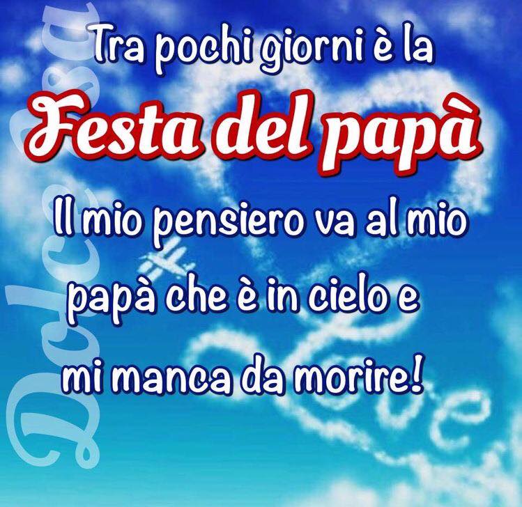 Tra pochi giorni è la Festa del Papà. Il mio pensiero va al mio Papà che è in cielo e mi manca da morire! (Dolce Isa)