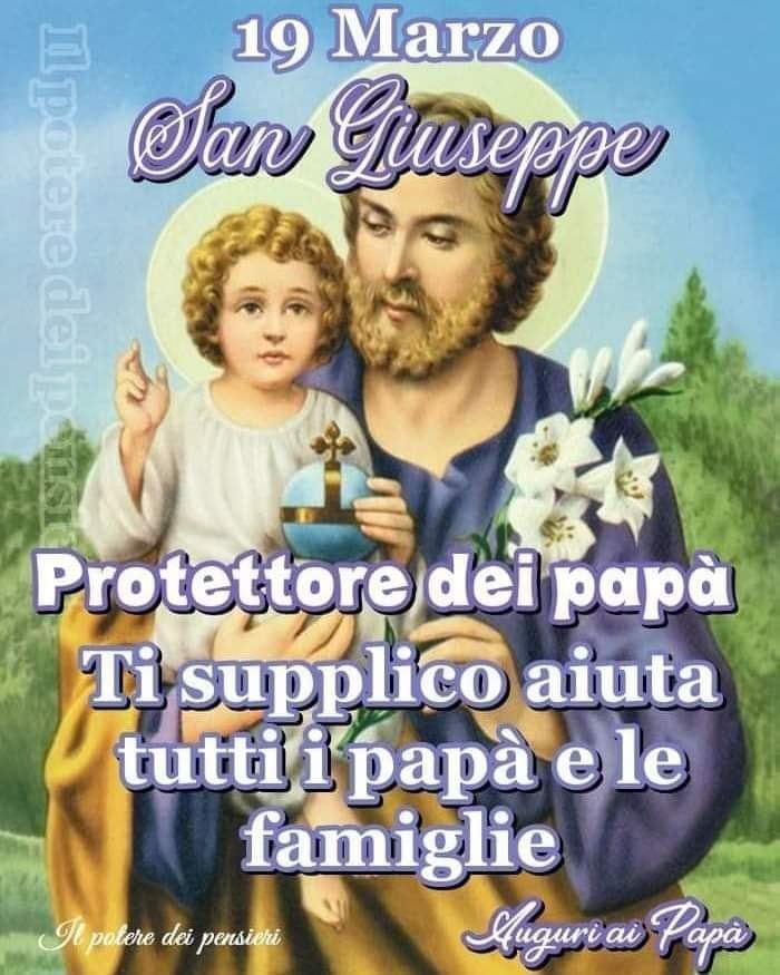 San Giuseppe Protettore dei papà. Ti supplico aiuta tutti i papà e le famiglie