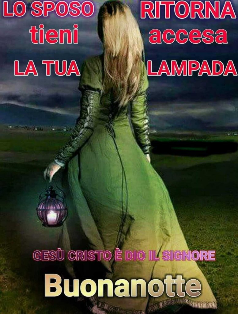 Lo sposo ritorna, tieni accesa la tua lampada. Buonanotte