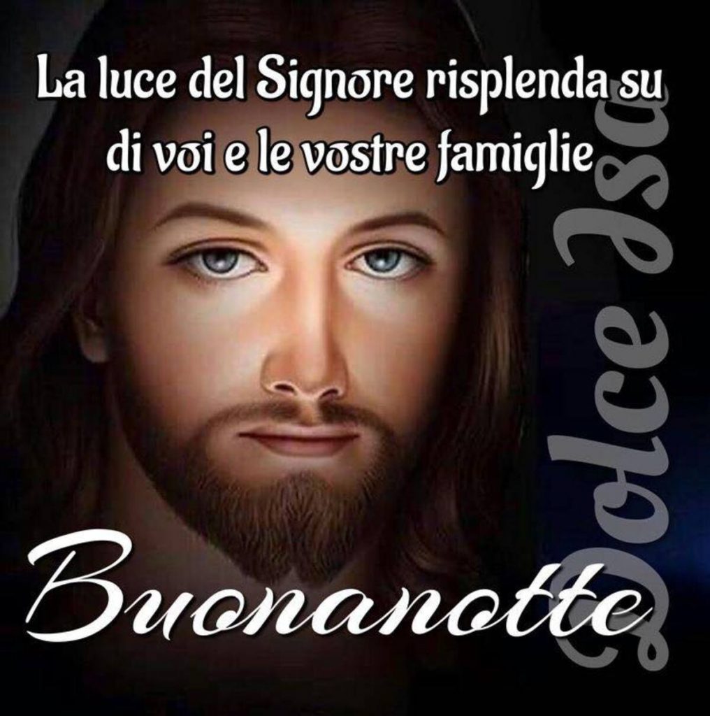 La luce del Signore risplenda su di voi e le vostre famiglie. Buonanotte