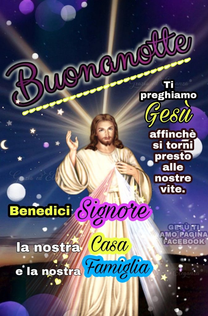 Buonanotte. Ti preghiamo Gesù affinché si torni presto alle nostre vite. Benedici Signore la nostra casa e la nostra famiglia