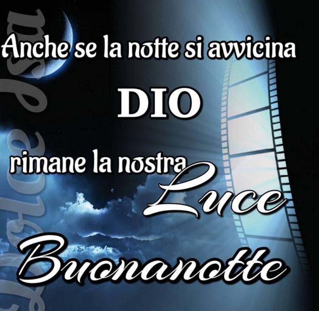 Anche se la notte si avvicina Dio rimane la nostra luce. Buonanotte