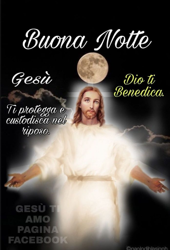 Buona Notte. Dio ti benedica. Gesù ti protegga e custodisca nel riposo