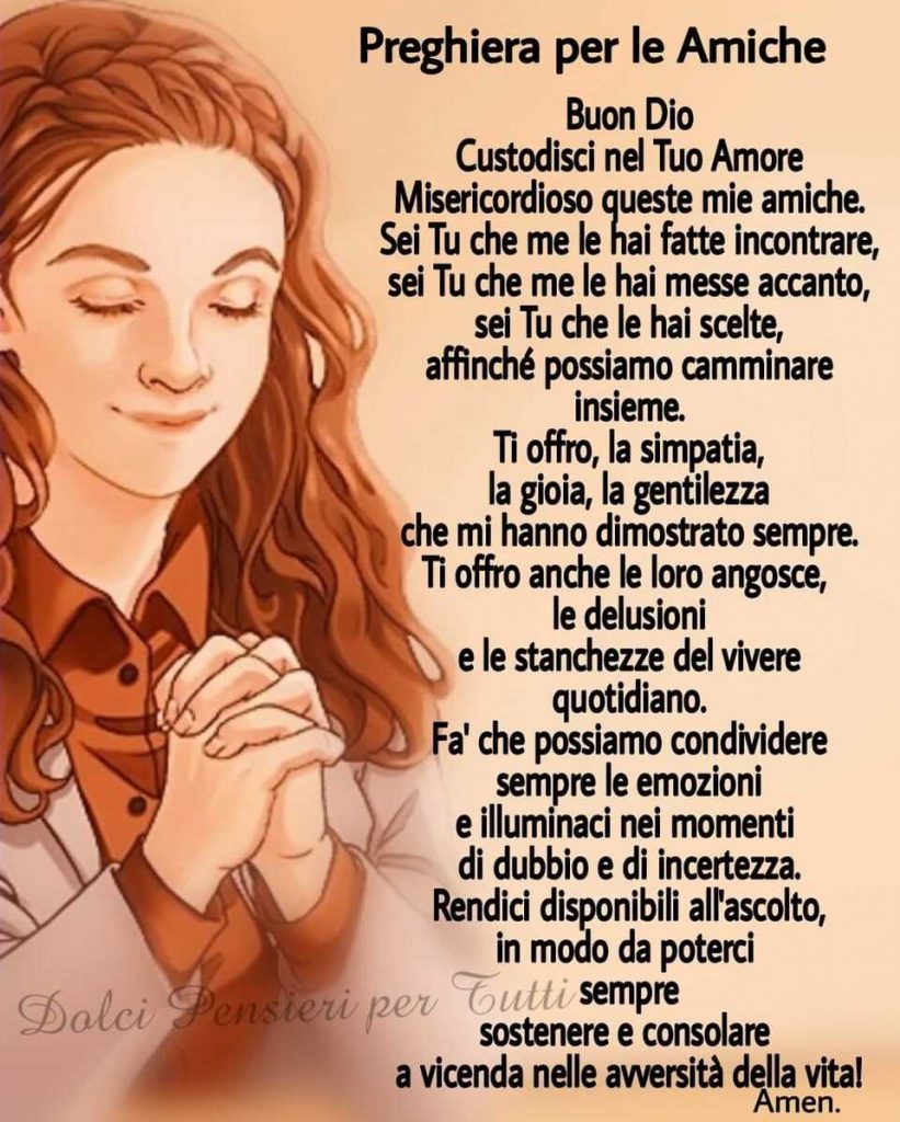 Preghiera per le amiche: Buon Dio, custodisci nel Tuo amore misericordioso queste mie amiche. Sei Tu che me le hai fatte incontrare...