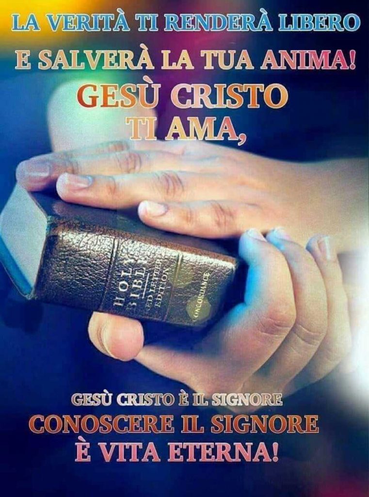 La verità ti renderà libero e salverà la tua anima! Gesù Cristo ti ama, conoscere il Signore è vita eterna!