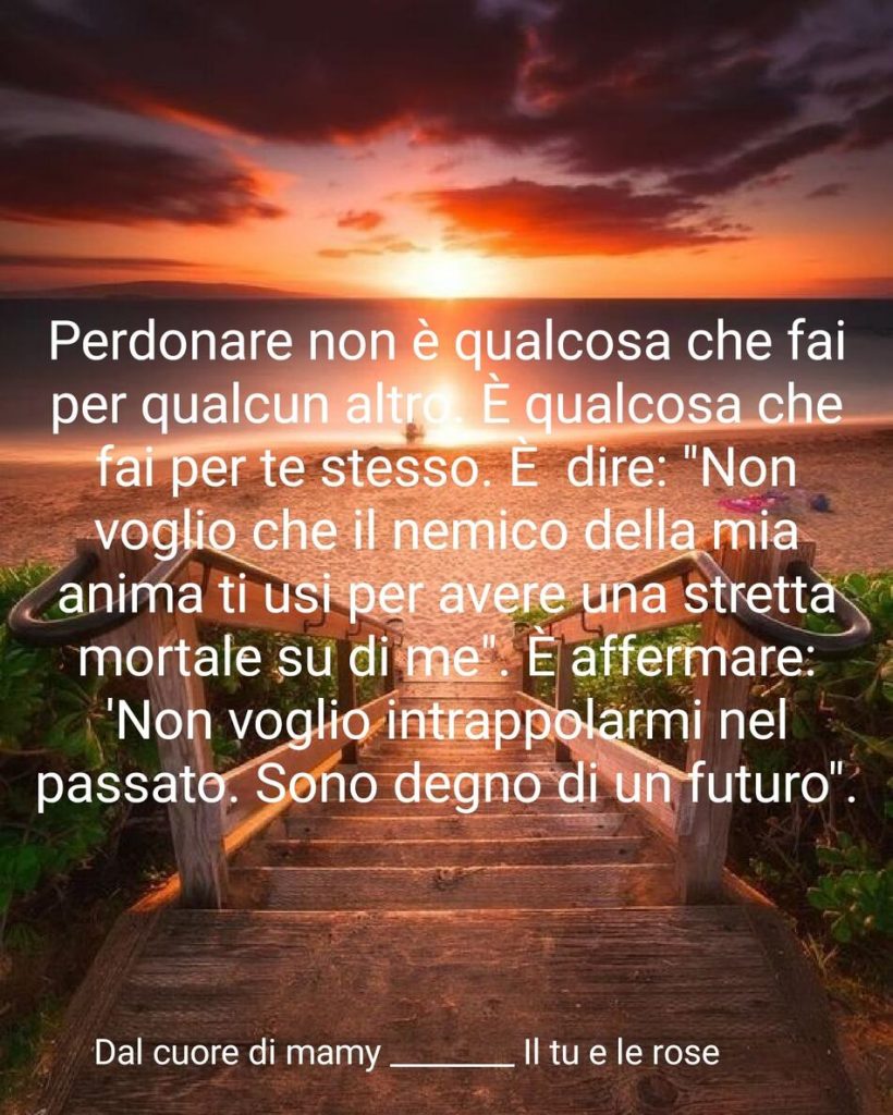 Perdonare non è qualcosa che fai per qualcun altro. È qualcosa che fai per te stesso. È dire: "Non voglio che il nemico della mia anima ti usi per avere una stretta mortale su di me."...