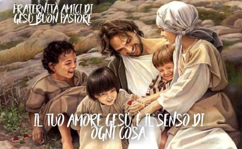 Il Tuo amore Gesù, è il senso di ogni cosa.