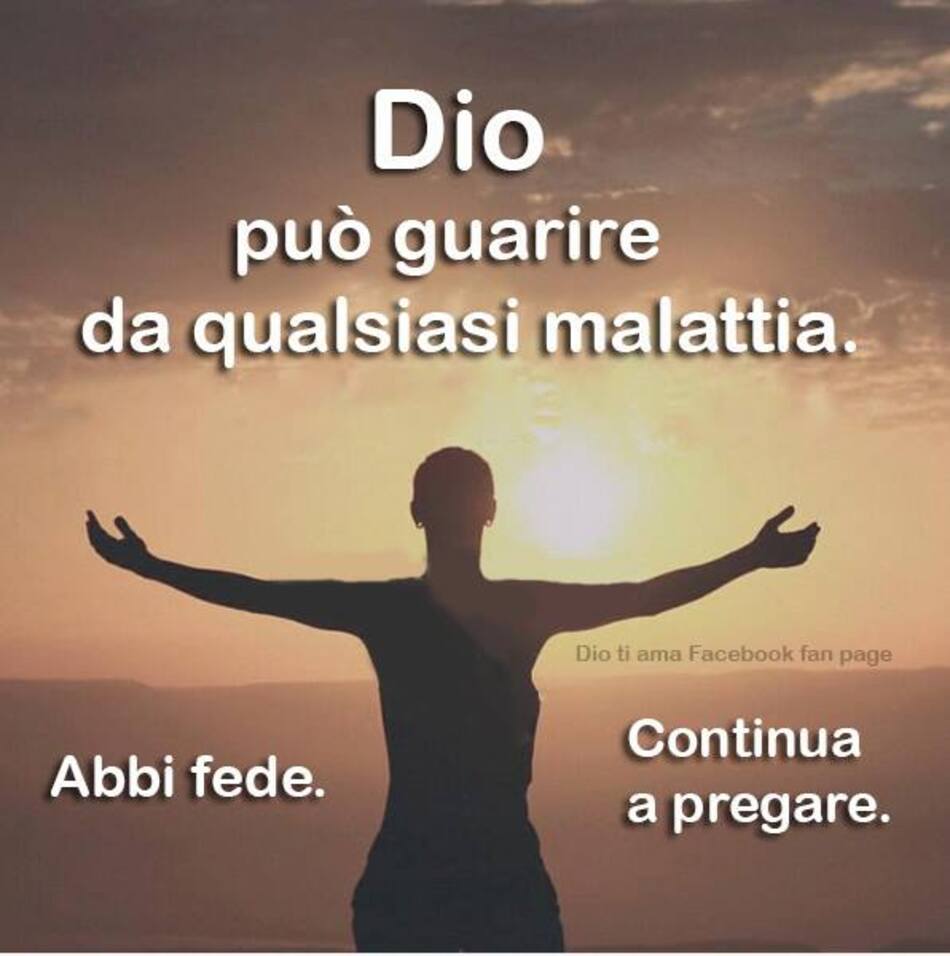 Dio può guarire da qualsiasi malattia. Abbi fede. Continua a pregare.