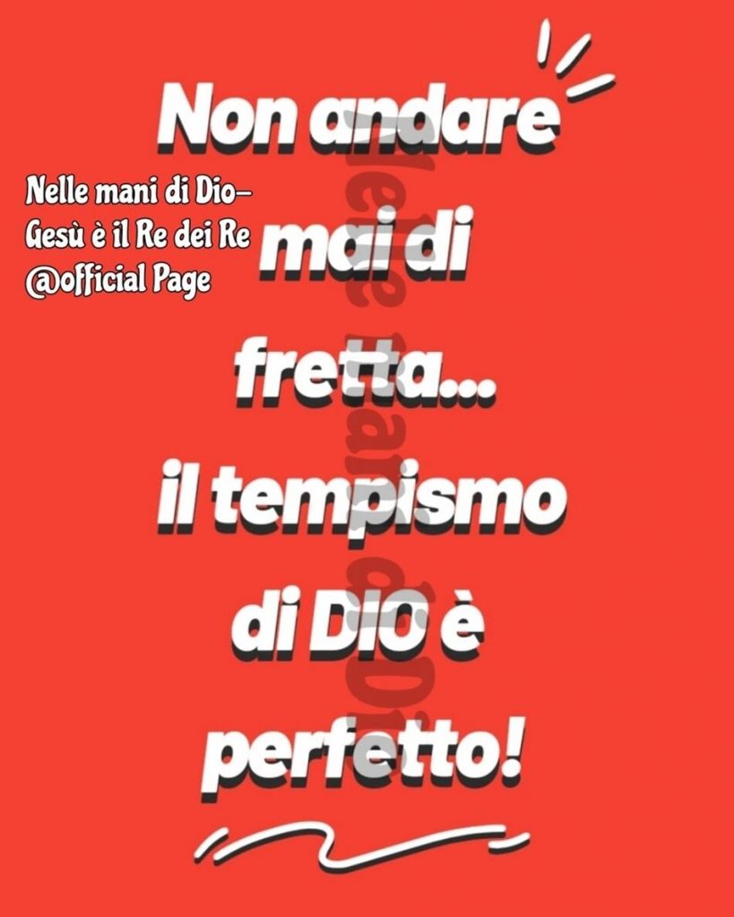 Non andare mai di fretta... il tempismo di Dio è perfetto!