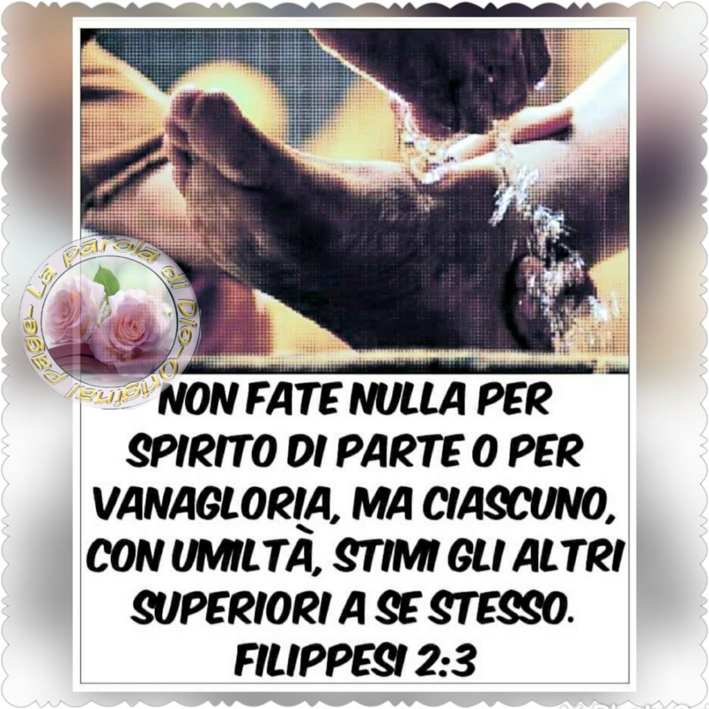 Non fate nulla per spirito di parte o per vanagloria, ma ciascuno, con umiltà, stimi gli altri superiori a se stesso. (Filippesi 2:3)