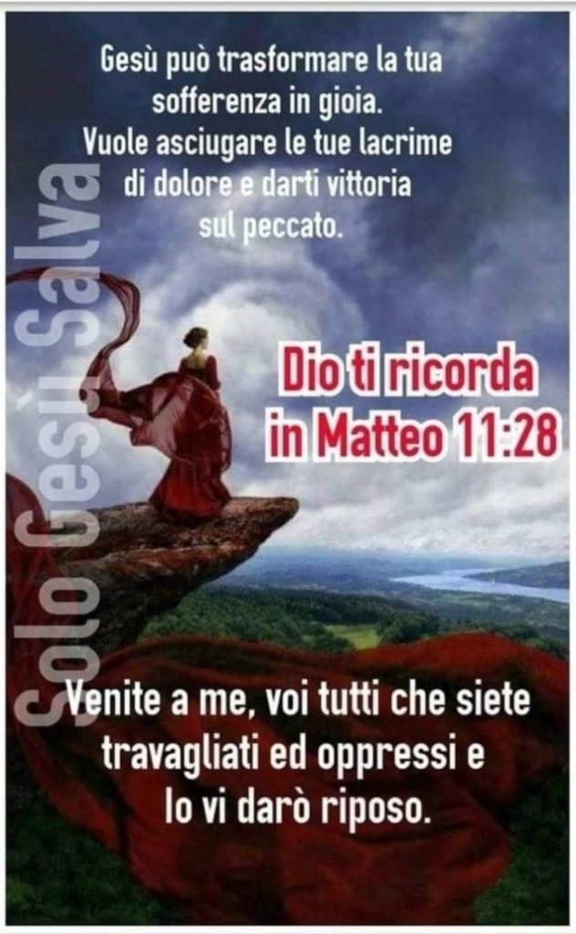 Gesù può trasformare la tua sofferenza in gioia. Dio ti ricorda in Matteo 11:28. Venite a me, voi tutti che siete travagliati ed oppressi e io vi darò riposo.