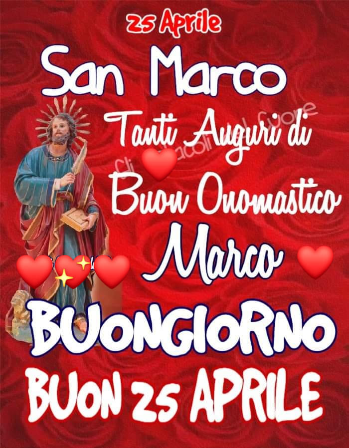 San Marco 25 Aprile. Tanti auguri di Buon Onomastico Marco. Buongiorno Buon 25 Aprile (Gli ostacoli del cuore)