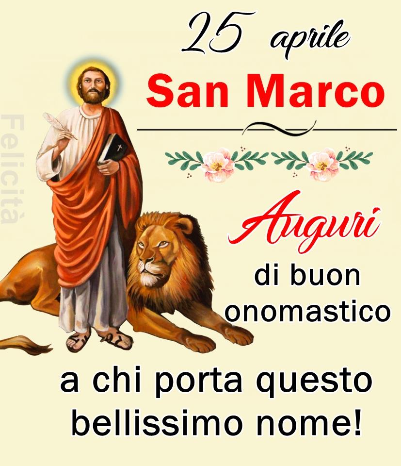 25 Aprile San Marco. Auguri di buon Onomastico a chi porta questo bellissimo nome!