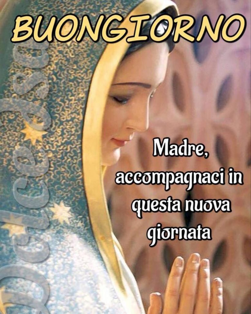 Buongiorno. Madre, accompagnaci in questa nuova giornata (Dolce Isa)